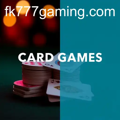 Exploring the Fascinating World of Card Games with FK777
