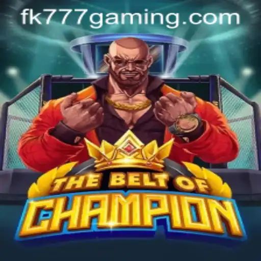 TheBeltOfChampion: Unveiling the Exciting World of FK777 Gaming